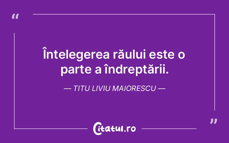 Citat Titu Liviu Maiorescu - citate viata