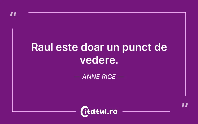 Citat Anne Rice - citate viata