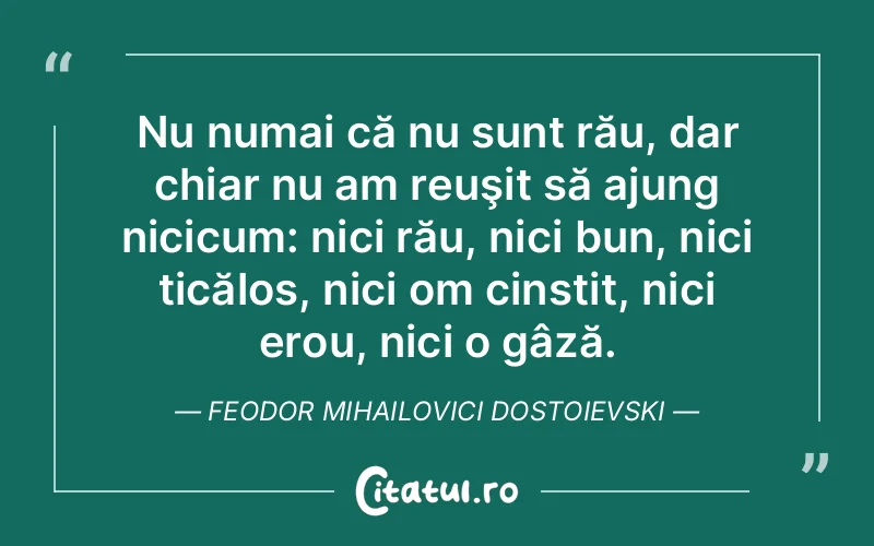 Citat Feodor Mihailovici Dostoievski - citate viata