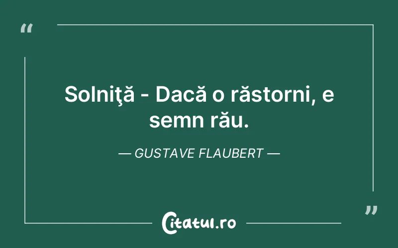 Citat Gustave Flaubert - citate viata
