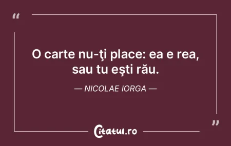 Când eşti rău cârmuit, aceasta înse...