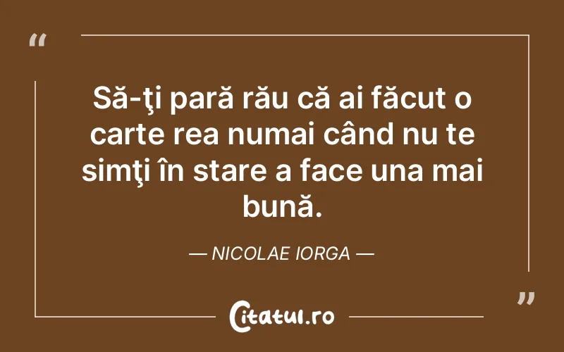 Citat Nicolae Iorga - citate viata