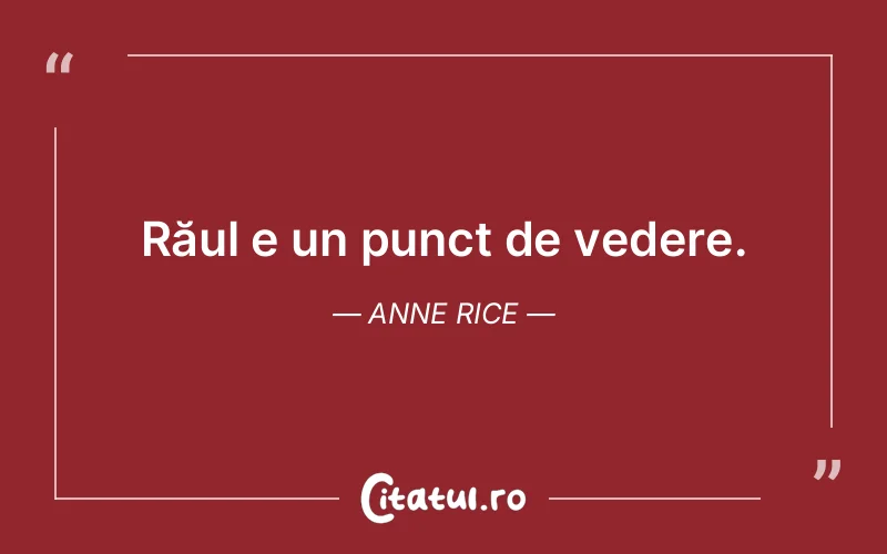 Citat Anne Rice - citate viata