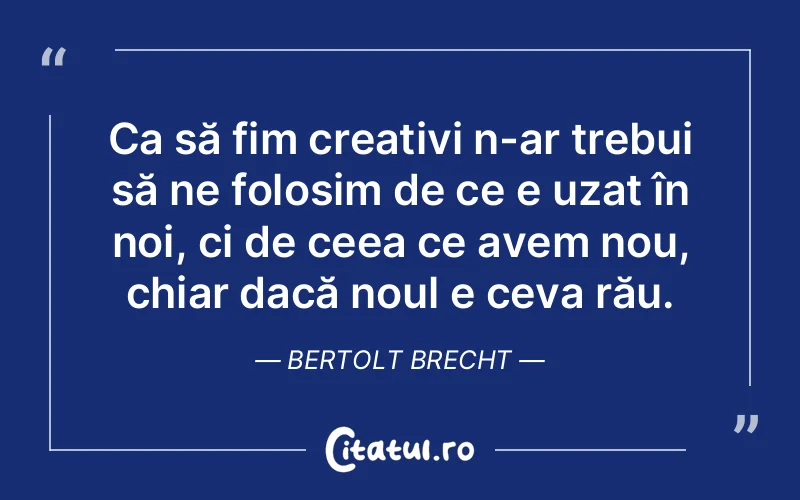 Citat Bertolt Brecht - citate viata