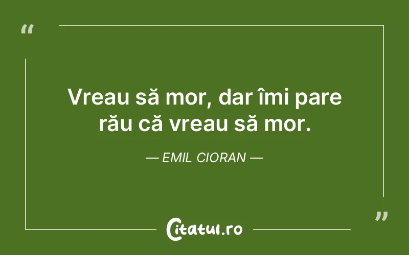Citat Emil Cioran - citate viata