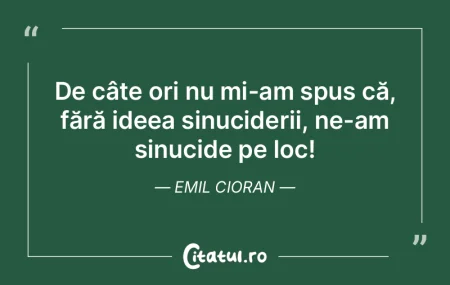 Să concepi un gând, un unic şi acela�...