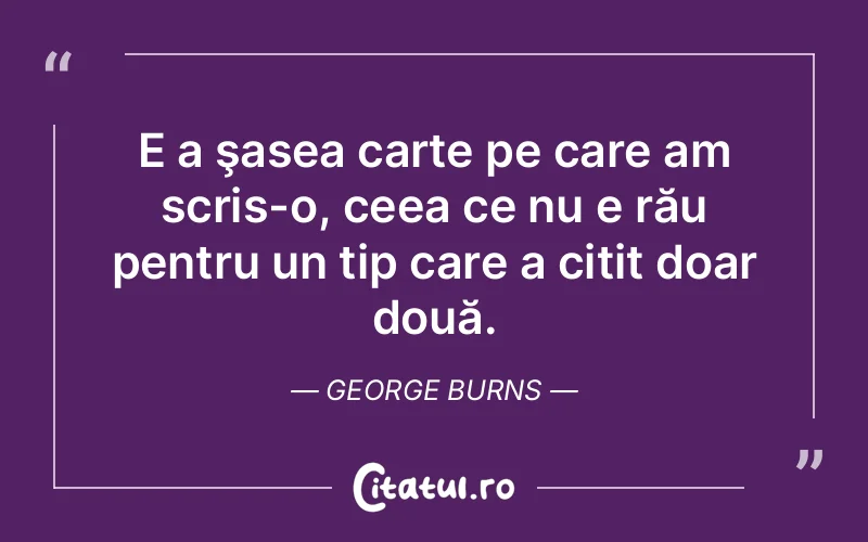 Citat George Burns - citate viata