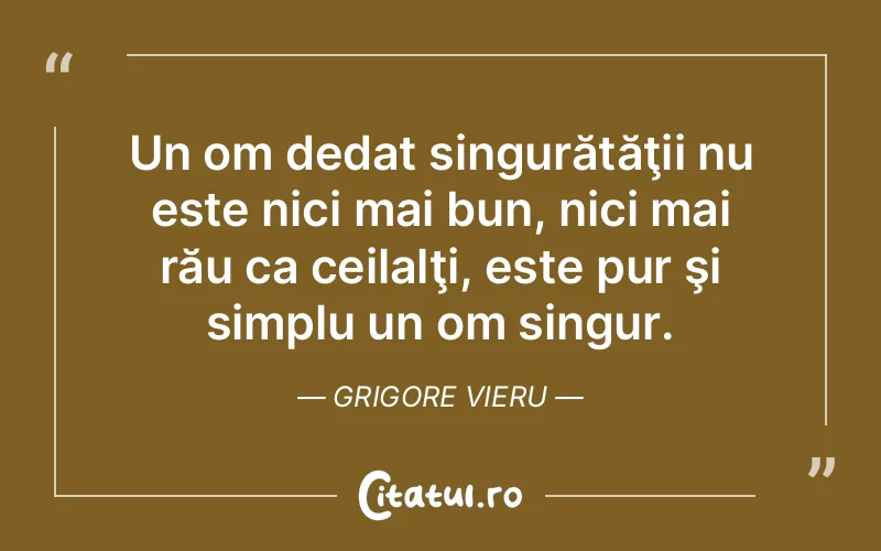 Citat Grigore Vieru - citate viata