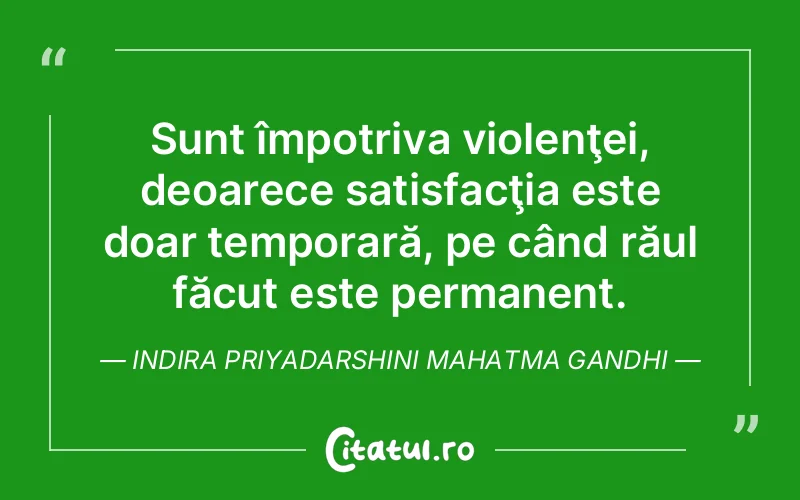 Citat Indira Priyadarshini Mahatma Gandhi - citate viata