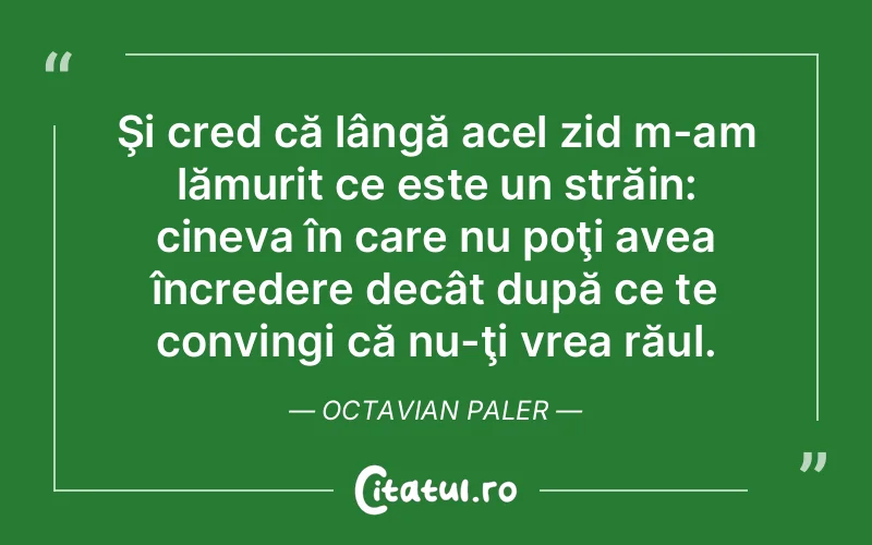 Citat Octavian Paler - citate viata
