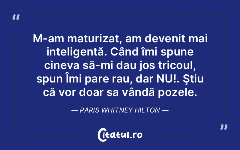 Citat Paris Whitney Hilton - citate viata