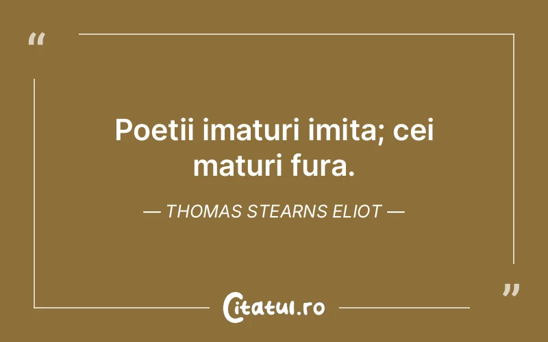 Citat Thomas Stearns Eliot - citate viata