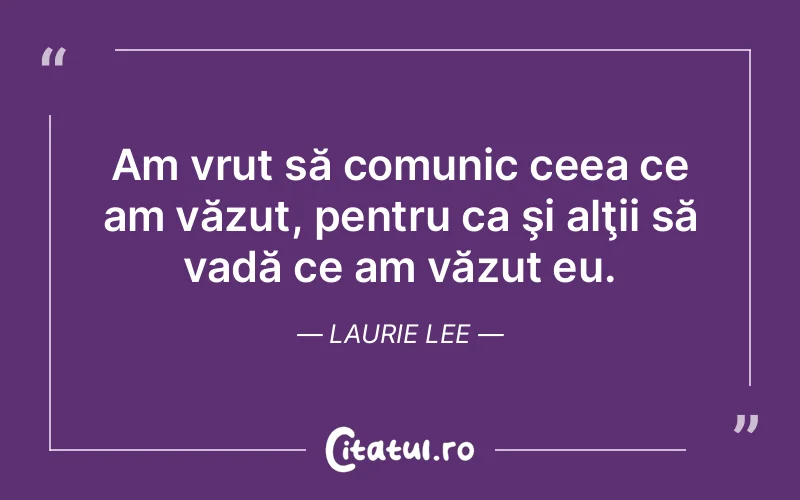 Citat Laurie Lee - citate viata