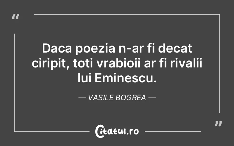 Citat Vasile Bogrea - citate viata