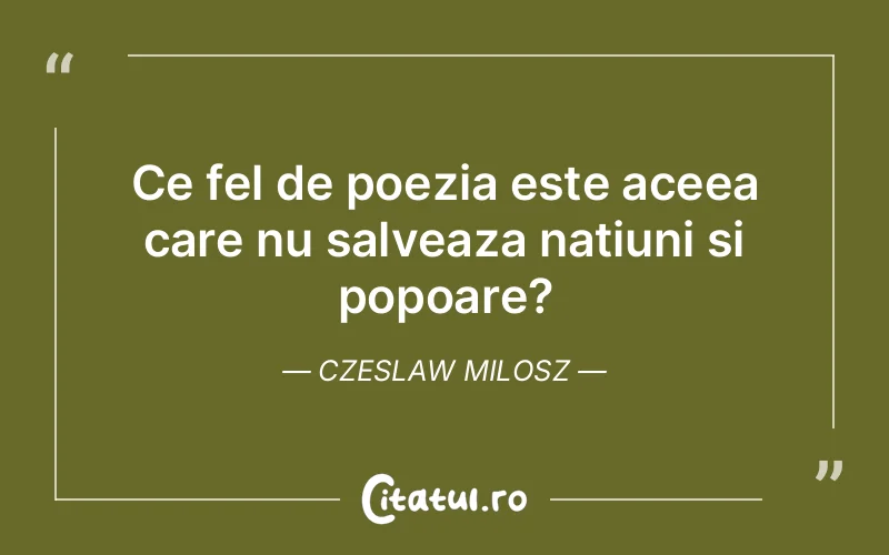 Citat Czeslaw Milosz - citate viata