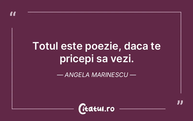 Citat Angela Marinescu - citate viata
