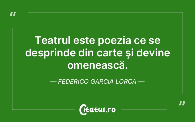 Citat Federico Garcia Lorca - citate viata