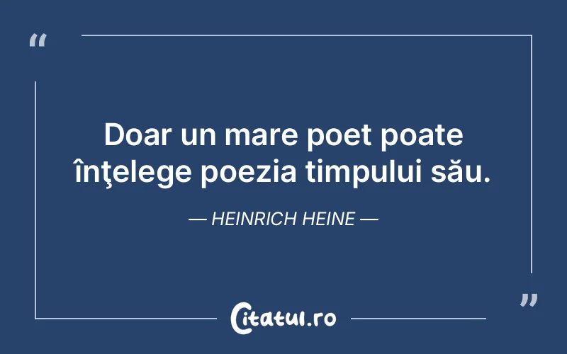 Citat Heinrich Heine - citate viata