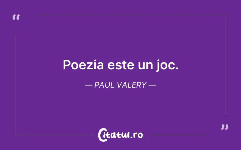 Citat Paul Valery - citate viata