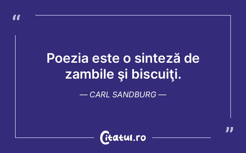 Citat Carl Sandburg - citate viata