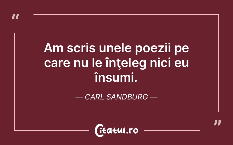 Citat Carl Sandburg - citate viata