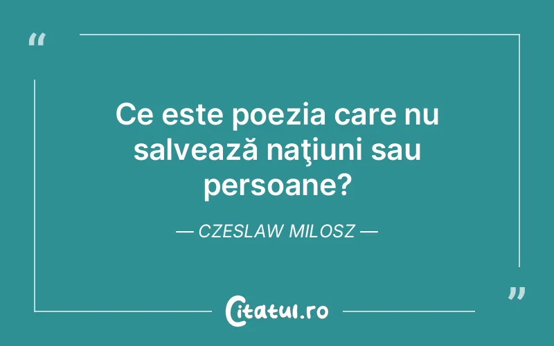 Citat Czeslaw Milosz - citate viata