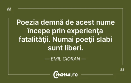 Tot ce e subversiv frizează poezia. Emi... Tot ce e subversiv frizează poezia. Emi...