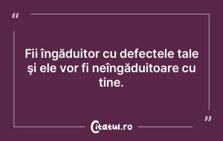 Ne recunoaştem în defectele altora, da...