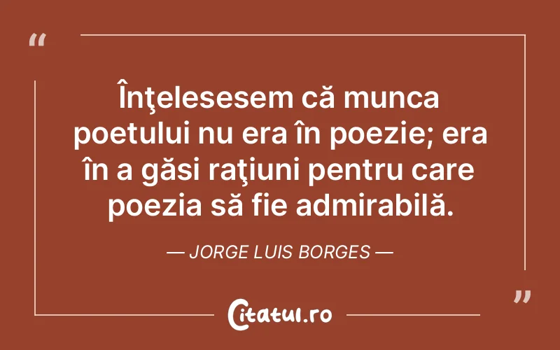 Citat Jorge Luis Borges - citate viata