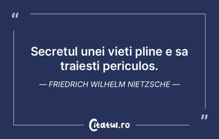 Secretul unei vieti pline e sa traiesti ...