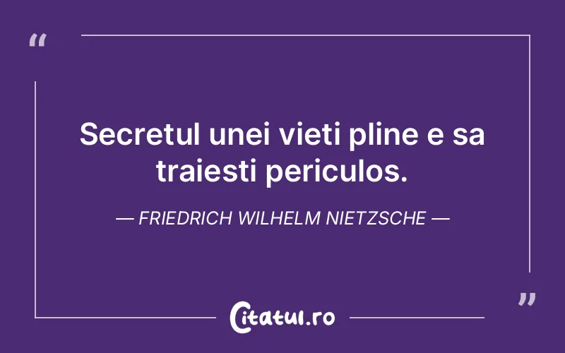 Citat Friedrich Wilhelm Nietzsche - citate viata