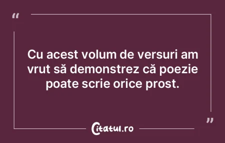 Am vrut să scriu poezie aproape puţin ...