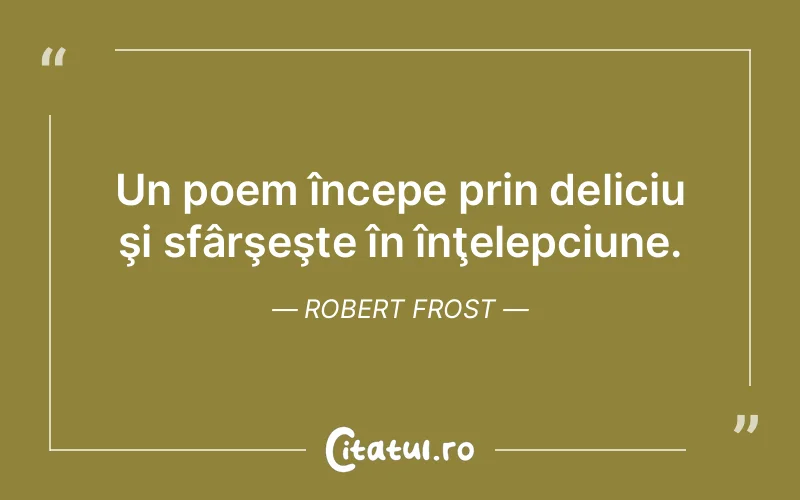 Citat Robert Frost - citate viata