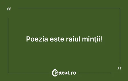 Poezia îşi are originea în emoţii re...