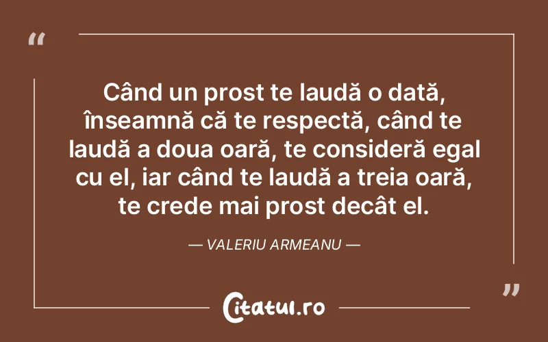 Citat Valeriu Armeanu - citate viata