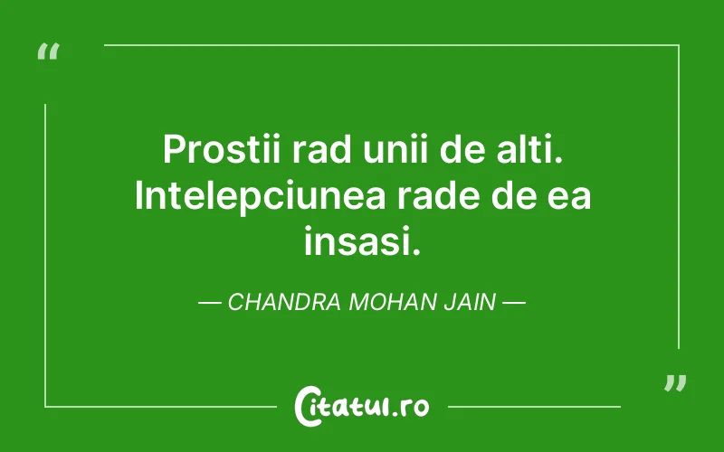 Citat Chandra Mohan Jain - citate viata