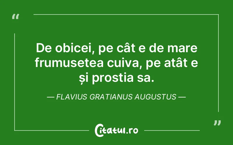 Citat Flavius Gratianus Augustus - citate viata