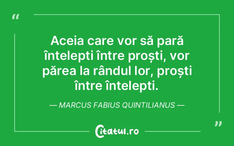 Citat Marcus Fabius Quintilianus - citate viata