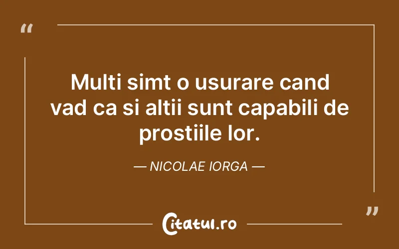 Citat Nicolae Iorga - citate viata