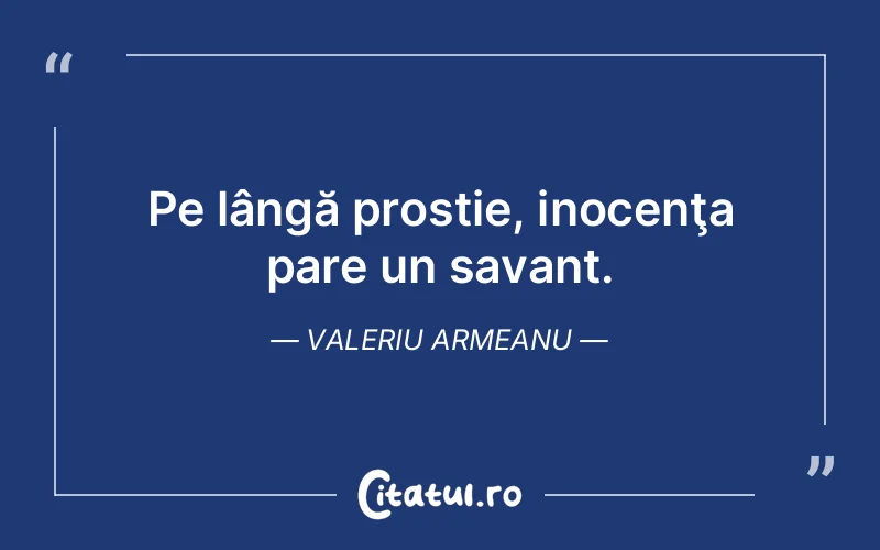 Citat Valeriu Armeanu - citate viata