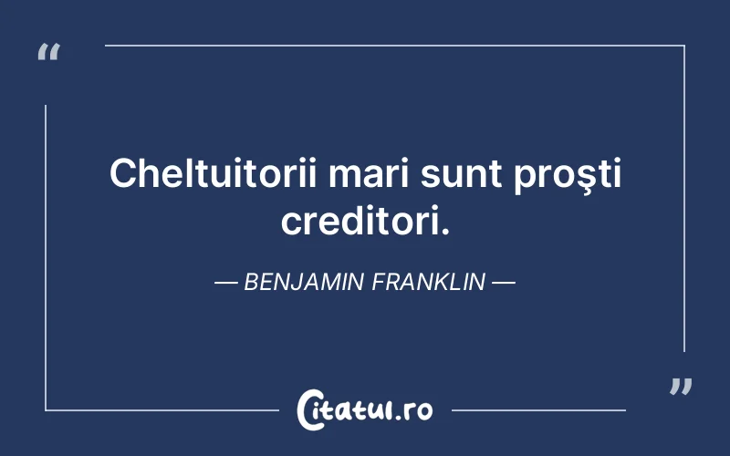 Citat Benjamin Franklin - citate viata