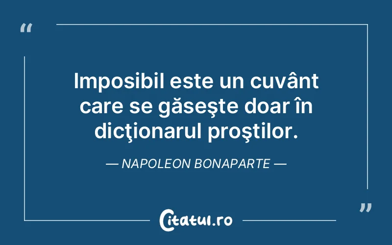 Citat Napoleon Bonaparte - citate viata