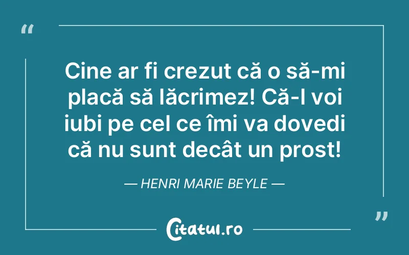 Citat Henri Marie Beyle - citate viata