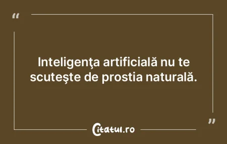 Nu mă tem de inteligenţa artificială,...