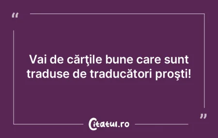 Nu e greu să întâlneşti un prost, pe...