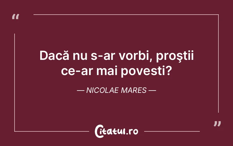 Citat Nicolae Mares - citate viata