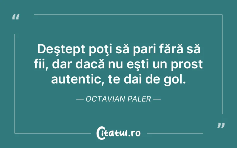 Citat Octavian Paler - citate viata