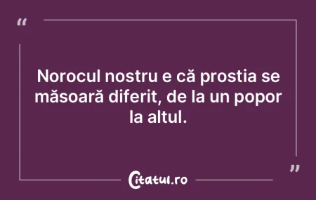 Am avut destui conducători proşti, dar... Am avut destui conducători proşti, dar...