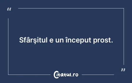 Nu toţi proştii trăiesc mult.