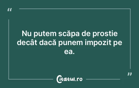 Românii fac prost pe proştii.